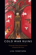 Ruines de la guerre froide : Critique transpacifique de la justice américaine et des crimes de guerre japonais - Cold War Ruins: Transpacific Critique of American Justice and Japanese War Crimes