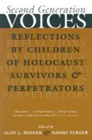 Second Generation Voices : Réflexions d'enfants de survivants et d'auteurs de l'Holocauste - Second Generation Voices: Reflections by Children of Holocaust Survivors and Perpetrators