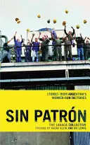 Sin Patrn : Histoires des usines argentines gérées par les travailleurs - Sin Patrn: Stories from Argentina's Worker-Run Factories