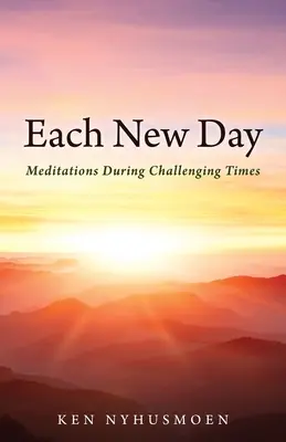 Chaque nouveau jour : Méditations pour les temps difficiles - Each New Day: Meditations During Challenging Times