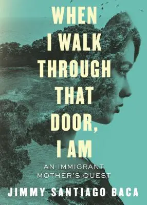 Quand je franchis cette porte, je suis : la quête d'une mère immigrante - When I Walk Through That Door, I Am: An Immigrant Mother's Quest