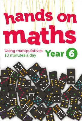 6e année - Mathématiques pratiques : Utiliser le matériel de manipulation 10 minutes par jour - Year 6 Hands-On Maths: Using Manipulatives 10 Minutes a Day