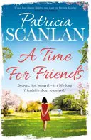 Time For Friends - Chaleur, sagesse et amour à chaque page - si vous avez aimé Maeve Binchy, lisez Patricia Scanlan - Time For Friends - Warmth, wisdom and love on every page - if you treasured Maeve Binchy, read Patricia Scanlan