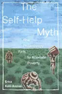 The Self-Help Myth, 1 : How Philanthropy Fails to Alleviate Poverty (Le mythe de l'entraide, 1 : Comment la philanthropie ne parvient pas à soulager la pauvreté) - The Self-Help Myth, 1: How Philanthropy Fails to Alleviate Poverty