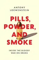 Pilules, poudre et fumée - à l'intérieur de la sanglante guerre contre la drogue - Pills, Powder, and Smoke - inside the bloody War on Drugs