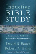 L'étude biblique inductive : Un guide complet de la pratique de l'herméneutique - Inductive Bible Study: A Comprehensive Guide to the Practice of Hermeneutics