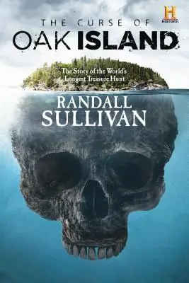 La malédiction de l'île d'Oak : L'histoire de la plus longue chasse au trésor du monde - The Curse of Oak Island: The Story of the World's Longest Treasure Hunt