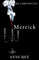 Merrick - Les Chroniques des Vampires 7 - Merrick - The Vampire Chronicles 7