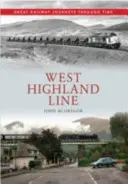Ligne des West Highland Grands voyages ferroviaires à travers le temps - West Highland Line Great Railway Journeys Through Time