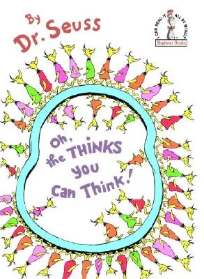 Oh, the Thinks You Can Think ! - Oh, the Thinks You Can Think!