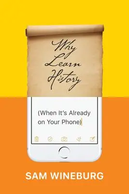 Pourquoi apprendre l'histoire (quand elle est déjà sur votre téléphone) ? - Why Learn History (When It's Already on Your Phone)