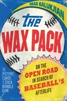 Wax Pack : Sur la route à la recherche de la vie après la mort du baseball - Wax Pack: On the Open Road in Search of Baseball's Afterlife