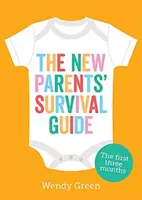 Guide de survie des nouveaux parents - Les trois premiers mois - New Parents' Survival Guide - The First Three Months