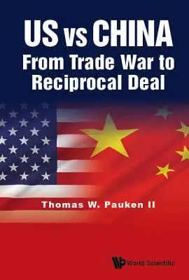 États-Unis contre Chine : De la guerre commerciale à l'accord réciproque - Us Vs China: From Trade War to Reciprocal Deal