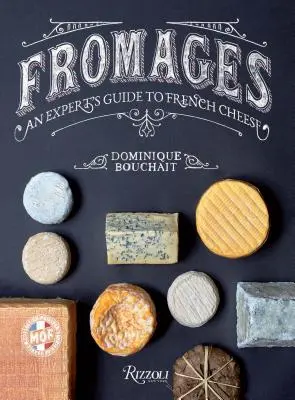 Fromages : Le guide des fromages français par un expert - Fromages: An Expert's Guide to French Cheese