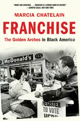 Franchise : Les Arches d'Or de l'Amérique Noire - Franchise: The Golden Arches in Black America