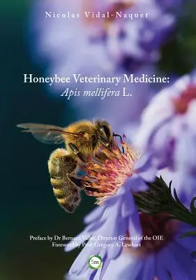 Médecine vétérinaire de l'abeille : APIs Mellifera L. - Honeybee Veterinary Medicine: APIs Mellifera L.