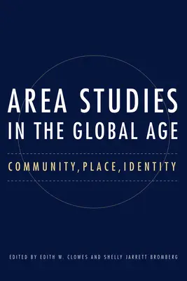 Les études régionales à l'ère de la mondialisation : Communauté, lieu, identité - Area Studies in the Global Age: Community, Place, Identity