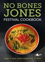 Le livre de cuisine du festival No Bones Jones : Recettes végétariennes et végétaliennes appréciées depuis plus de 25 ans - No Bones Jones Festival Cookbook: Veggie & Vegan Recipes Enjoyed Over 25 Years