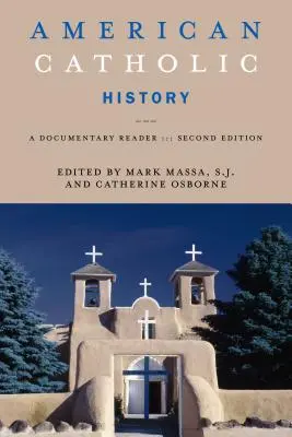 L'histoire catholique américaine, deuxième édition : Un lecteur documentaire - American Catholic History, Second Edition: A Documentary Reader