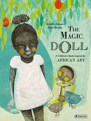 La poupée magique : un livre pour enfants inspiré par l'art africain - The Magic Doll: A Children's Book Inspired by African Art