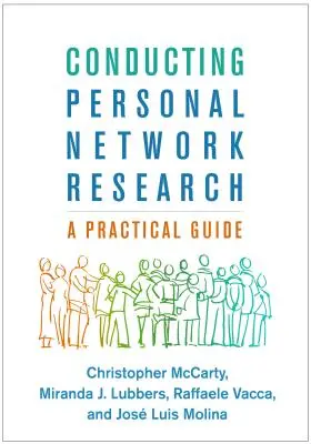 Mener une recherche sur les réseaux personnels : Un guide pratique - Conducting Personal Network Research: A Practical Guide