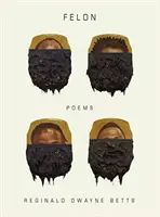 Felon : Poèmes - Felon: Poems