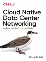 Réseaux de centres de données natifs du nuage (Cloud Native Data Center Networking) : Architecture, protocoles et outils - Cloud Native Data Center Networking: Architecture, Protocols, and Tools