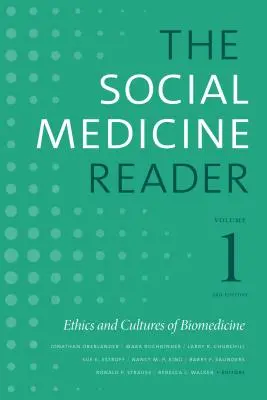 Le lecteur de médecine sociale, volume I, troisième édition : Éthique et cultures de la biomédecine - The Social Medicine Reader, Volume I, Third Edition: Ethics and Cultures of Biomedicine
