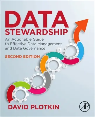 Data Stewardship : Un guide pratique pour une gestion et une gouvernance efficaces des données - Data Stewardship: An Actionable Guide to Effective Data Management and Data Governance