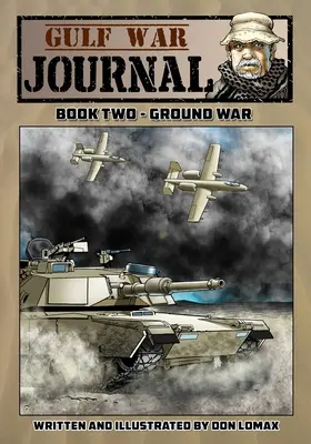 Journal de la guerre du Golfe - Tome 2 : La guerre terrestre - Gulf War Journal - Book Two: Ground War