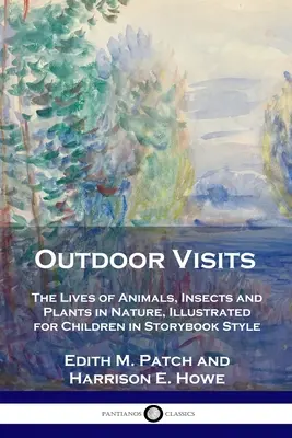 Visites en plein air : La vie des animaux, des insectes et des plantes dans la nature, illustrée pour les enfants dans le style d'un livre d'histoires - Outdoor Visits: The Lives of Animals, Insects and Plants in Nature, Illustrated for Children in Storybook Style