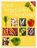 Fruits et légumes pour l'Écosse : Que cultiver et comment le faire ? - Fruit and Vegetables for Scotland: What to Grow and How to Grow It