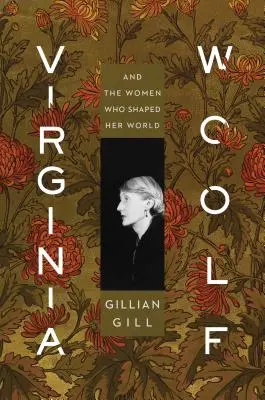Virginia Woolf : Et les femmes qui ont façonné son monde - Virginia Woolf: And the Women Who Shaped Her World