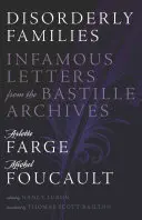 Familles désordonnées : Lettres infâmes des archives de la Bastille - Disorderly Families: Infamous Letters from the Bastille Archives