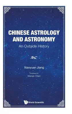 Astrologie et astronomie chinoises : Une histoire extérieure - Chinese Astrology and Astronomy: An Outside History