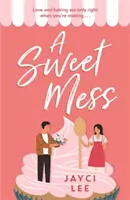 Sweet Mess - Une délicieuse comédie romantique à dévorer ! - Sweet Mess - A delicious romantic comedy to devour!