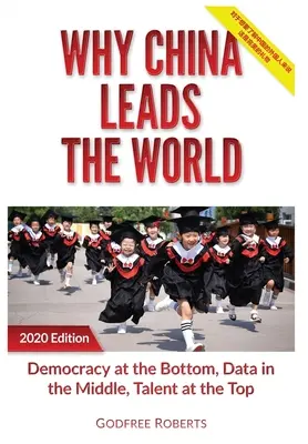 Pourquoi la Chine domine le monde : Le talent au sommet, les données au milieu, la démocratie au bas de l'échelle - Why China Leads the World: Talent at the Top, Data in the Middle, Democracy at the Bottom