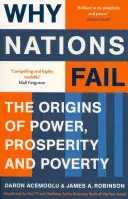 Pourquoi les nations échouent - Les origines du pouvoir, de la prospérité et de la pauvreté - Why Nations Fail - The Origins of Power, Prosperity and Poverty