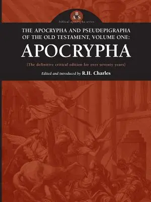 Les Apocryphes et Pseudépigraphes de l'Ancien Testament, Volume Un : Apocryphes - The Apocrypha and Pseudephigrapha of the Old Testament, Volume One: Apocrypha