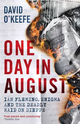 Un jour d'août : Ian Fleming, Enigma et le raid meurtrier sur Dieppe - One Day in August: Ian Fleming, Enigma, and the Deadly Raid on Dieppe