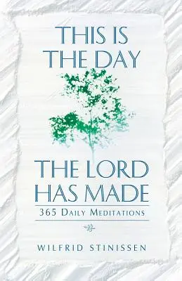 Voici le jour que le Seigneur a fait : 365 méditations quotidiennes - This Is the Day the Lord Has Made: 365 Daily Meditations