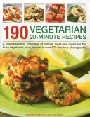 190 recettes végétariennes en 20 minutes : Une collection appétissante de repas simples, sans viande, pour les cuisiniers végétariens pressés, illustrés par plus de 170 photos fabuleuses. - 190 Vegetarian 20-Minute Recipes: A Mouthwatering Collection of Simple, Meat-Free Meals for the Busy Vegetarian Cook, Shown in Over 170 Fabulous Photo