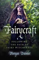 Fairycraft : Suivre la voie de la sorcellerie féerique - Fairycraft: Following the Path of Fairy Witchcraft