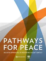 Les chemins de la paix : Approches inclusives de la prévention des conflits violents - Pathways for Peace: Inclusive Approaches to Preventing Violent Conflict