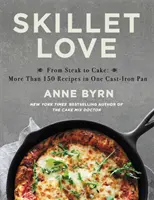 Skillet Love : Du steak au gâteau : Plus de 150 recettes dans une poêle en fonte - Skillet Love: From Steak to Cake: More Than 150 Recipes in One Cast-Iron Pan