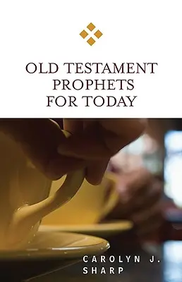 Les prophètes de l'Ancien Testament pour aujourd'hui - Old Testament Prophets for Today