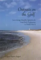 Les avant-postes du Golfe : L'île Saint-Georges et Apalachicola, des premières explorations à la Seconde Guerre mondiale - Outposts on the Gulf: Saint George Island and Apalachicola from Early Exploration to World War II