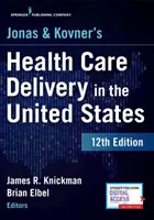 La prestation des soins de santé aux États-Unis de Jonas et Kovner, 12e édition - Jonas and Kovner's Health Care Delivery in the United States, 12th Edition