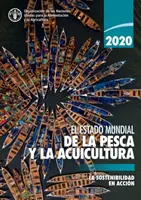 L'état mondial de la pêche et de l'aquaculture 2020 - La durabilité en action - El estado mundial de la pesca y la acuicultura 2020 - La sostenibilidad en accion